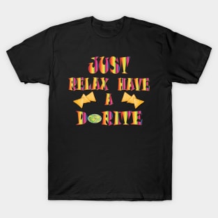 just relax and have a dorite T-Shirt